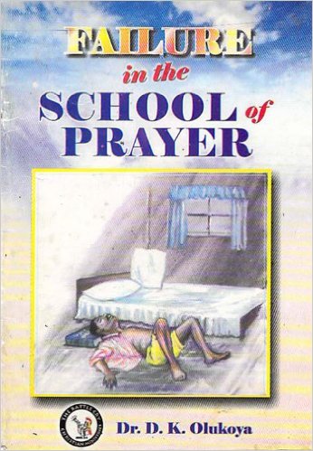 Failure in the School of Prayer PB - D K Olukoya